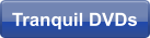 Tranquil DVDs